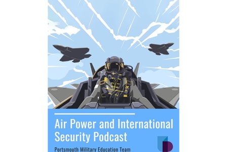 Air Power and International Security Podcast, Portsmouth Military Education Team Cover Image